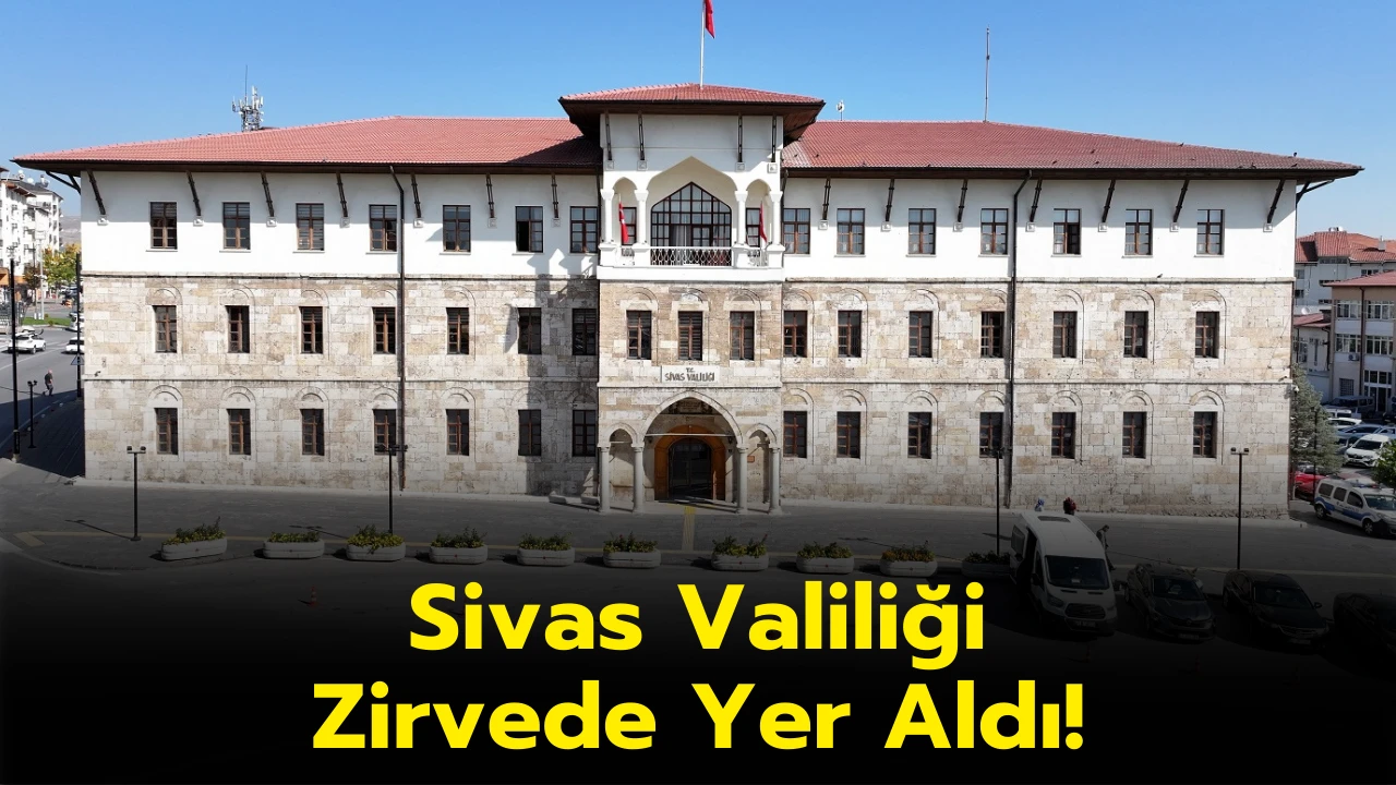 Sivas Valiliği Zirvede Yer Aldı!