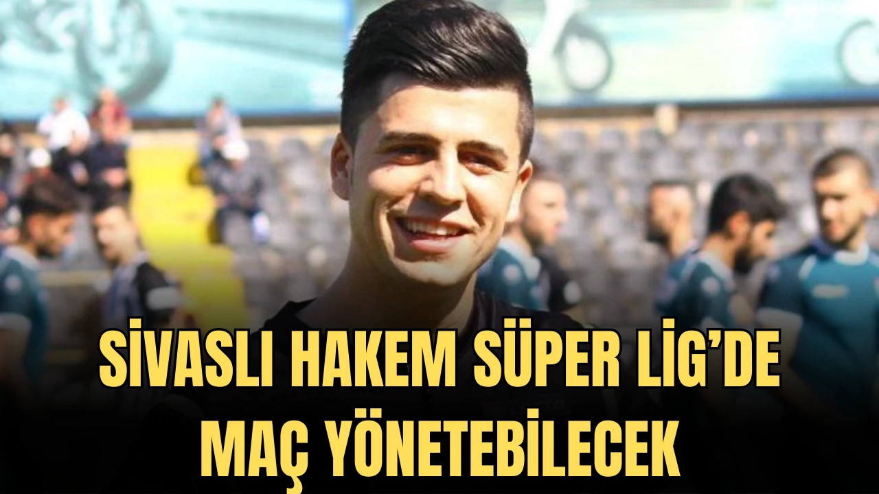 Sivaslı Hakem Süper Lig’de Maç Yönetebilecek