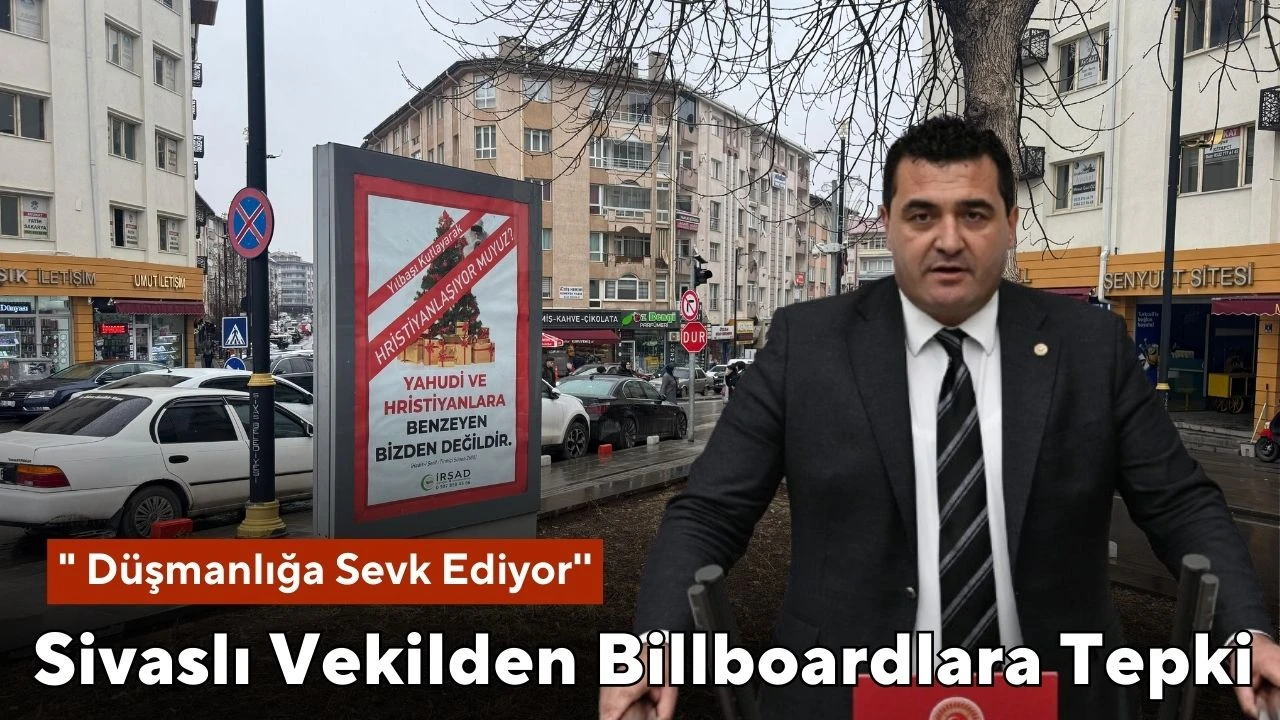 Sivaslı Vekilden Billboardlara Tepki:&quot; Düşmanlığa Sevk Ediyor''