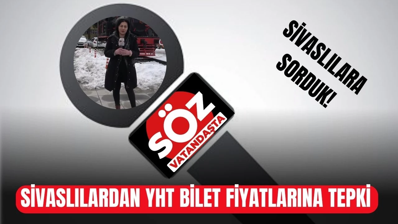 Sivaslılardan YHT Bilet Fiyatlarına Tepki