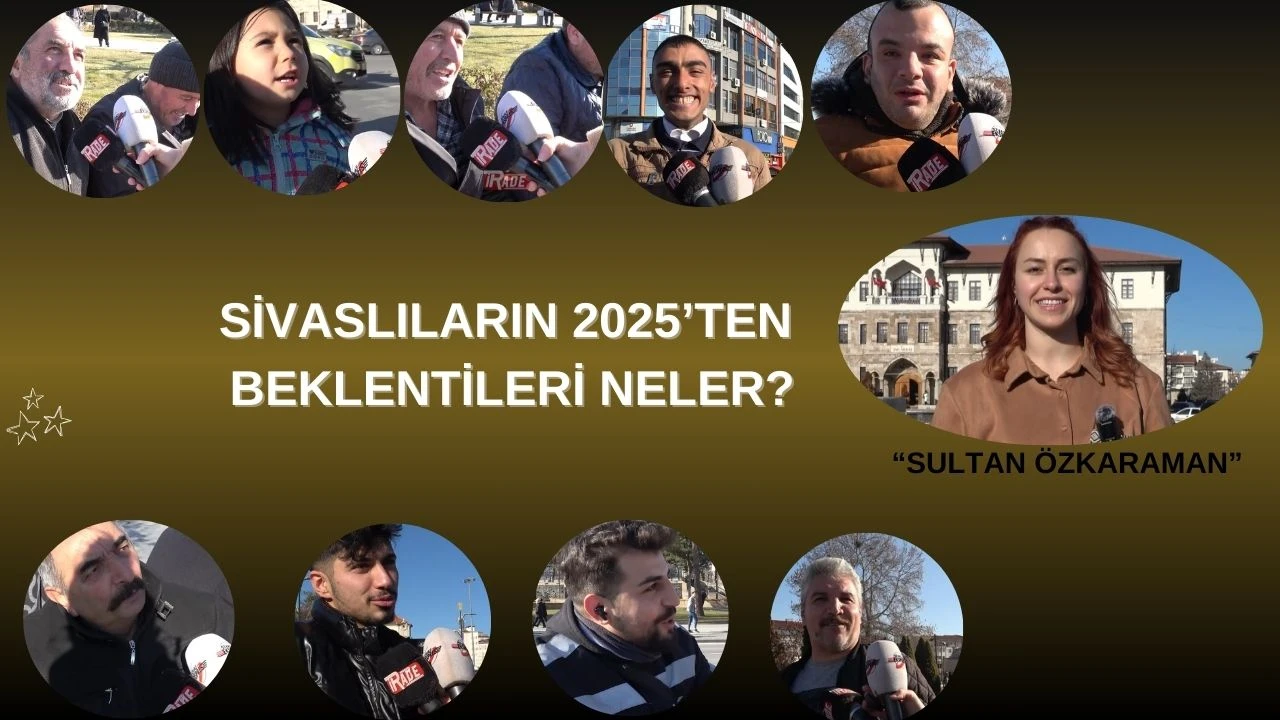 Sivaslıların 2025’ten Beklentileri Neler?