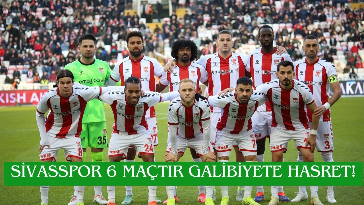 Sivasspor 6 Maçtır Galibiyete Hasret!