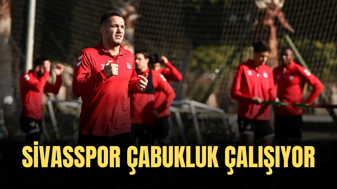 Sivasspor Çabukluk Çalışıyor