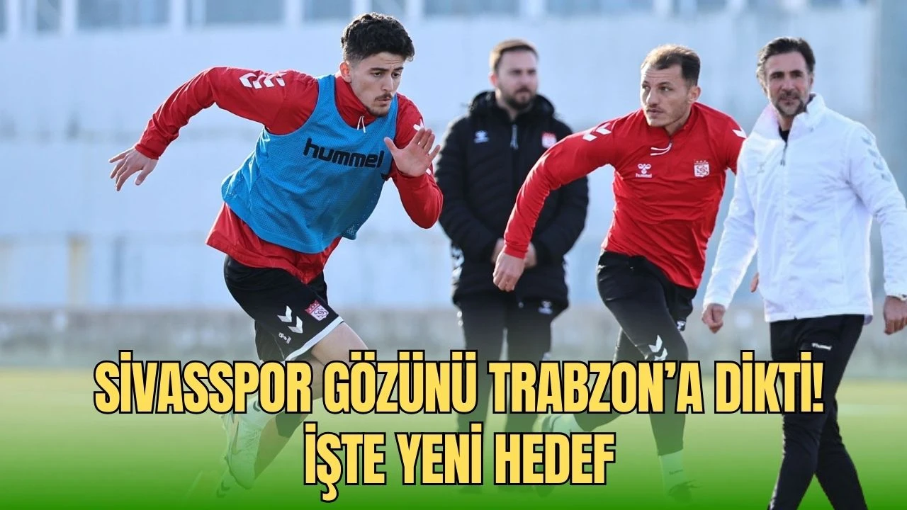 Sivasspor Gözünü Trabzon’a Dikti! İşte Yeni Hedef 