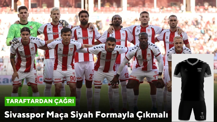 Sivasspor Maça Siyah Formayla Çıkmalı