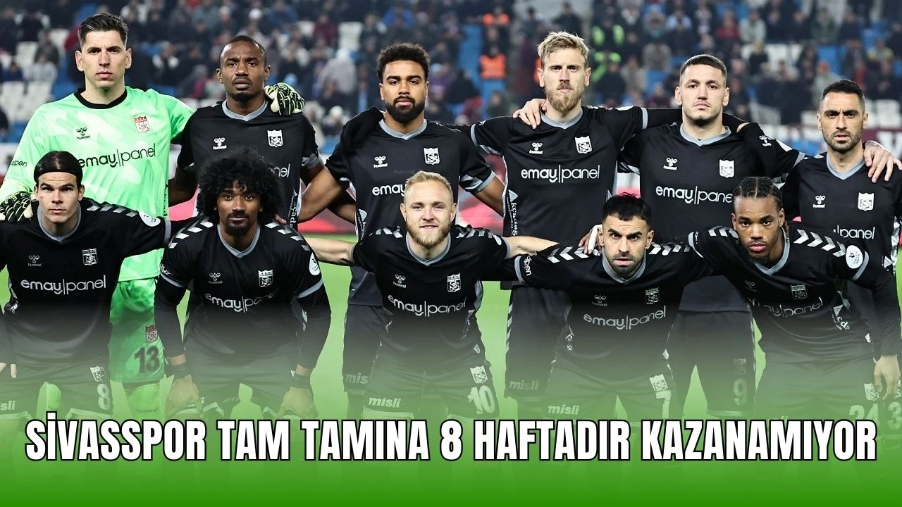 Sivasspor Tam Tamına 8 Haftadır Kazanamıyor