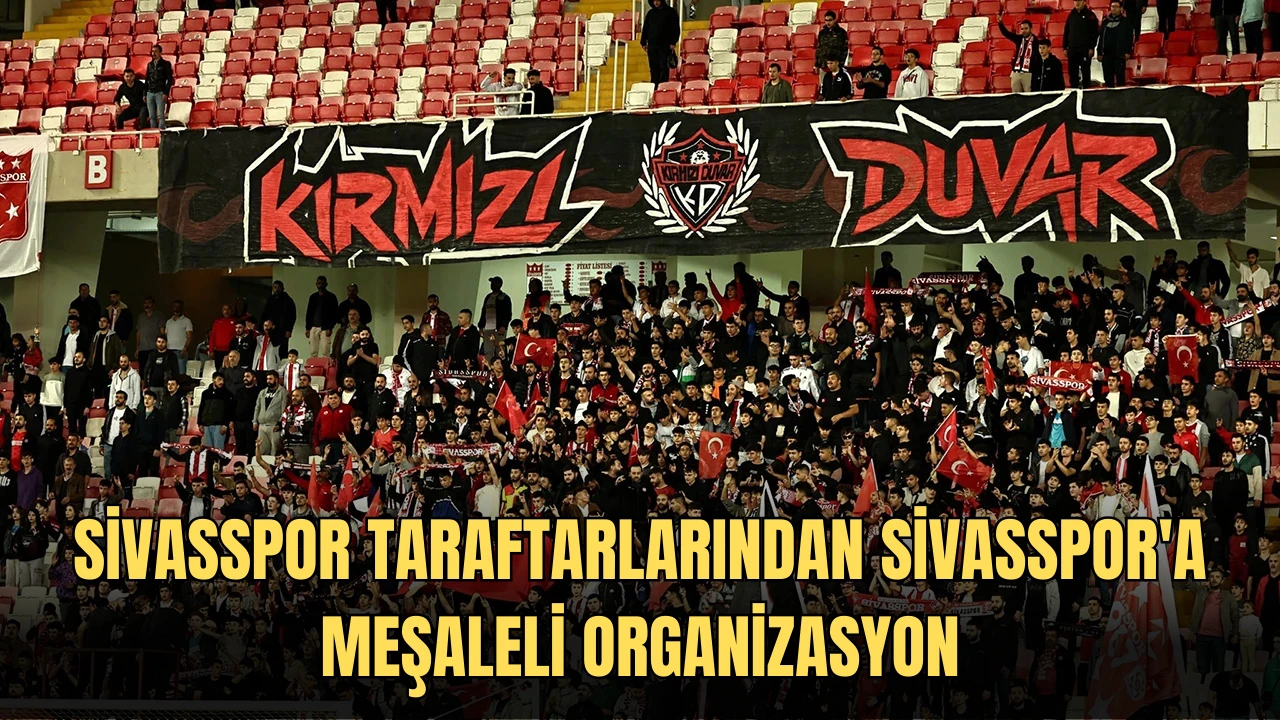 Sivasspor Taraftarlarından Sivasspor'a Meşaleli Organizasyon