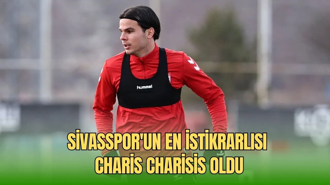 Sivasspor'un En İstikrarlısı Charis Charisis Oldu