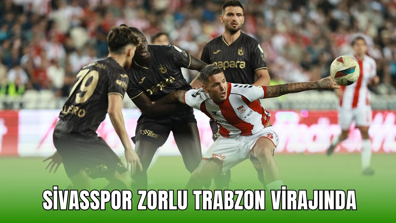 Sivasspor Zorlu Trabzon Virajında