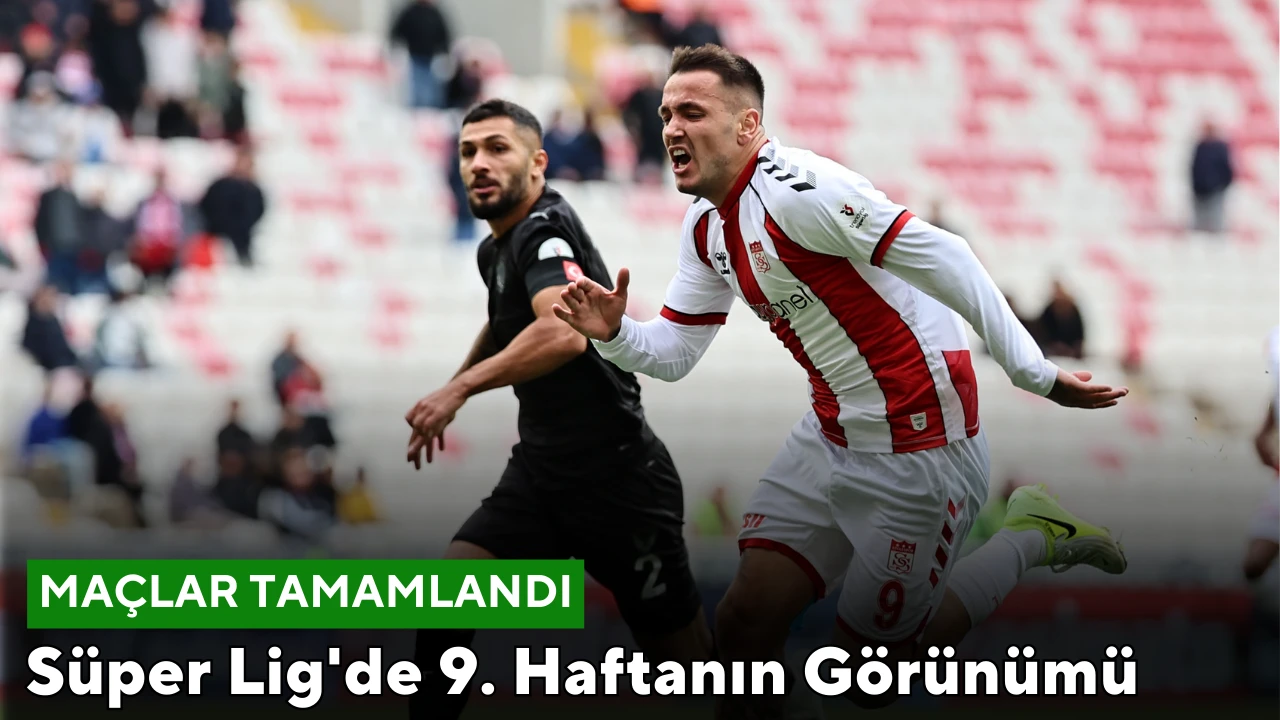 Süper Lig'de 9. Haftanın Görünümü