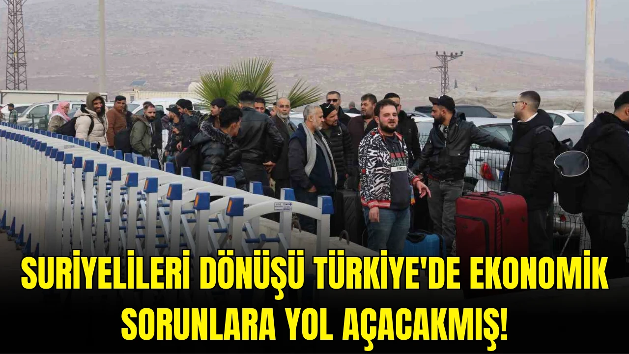 Suriyelileri Dönüşü Türkiye'de Ekonomik Sorunlara Yol Açacakmış!