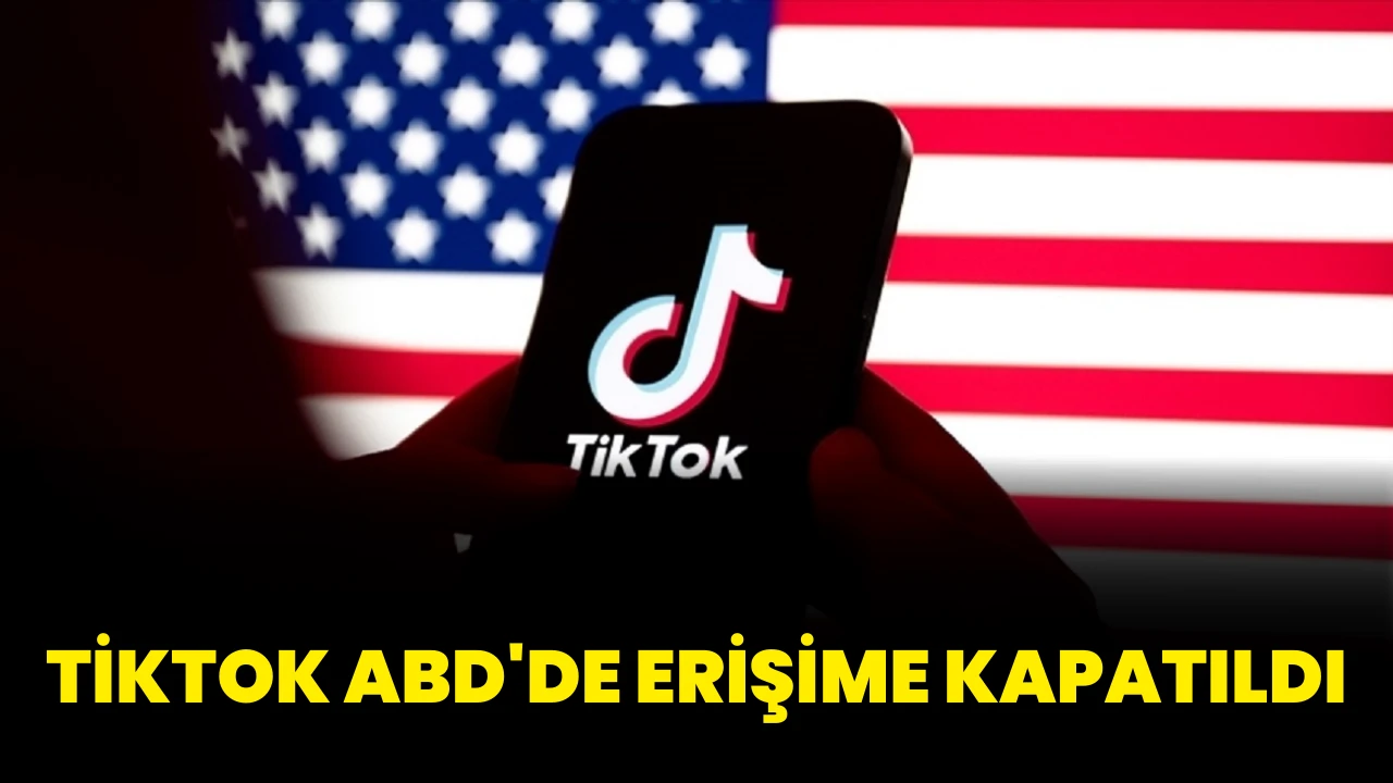 TikTok, ABD'de Erişime Kapatıldı