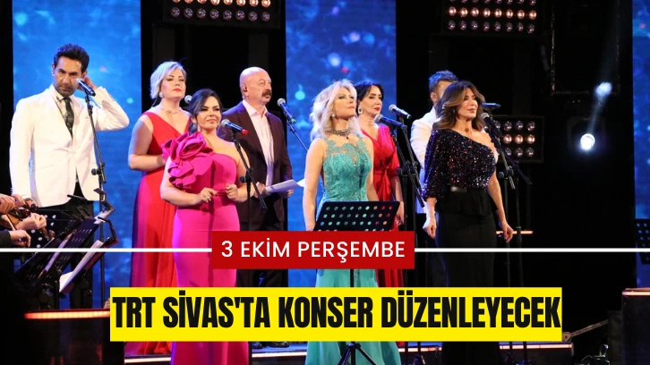 TRT Sivas'ta Konser Düzenleyecek