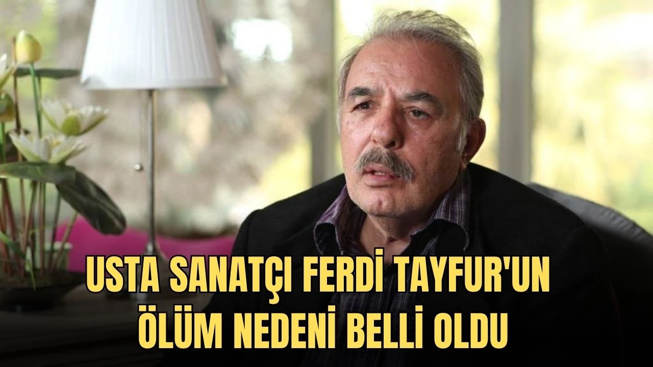 Usta Sanatçı Ferdi Tayfur'un Ölüm Nedeni Belli Oldu