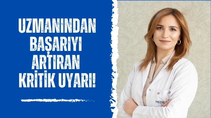 Uzmanından Başarıyı Artıran Kritik Uyarı!