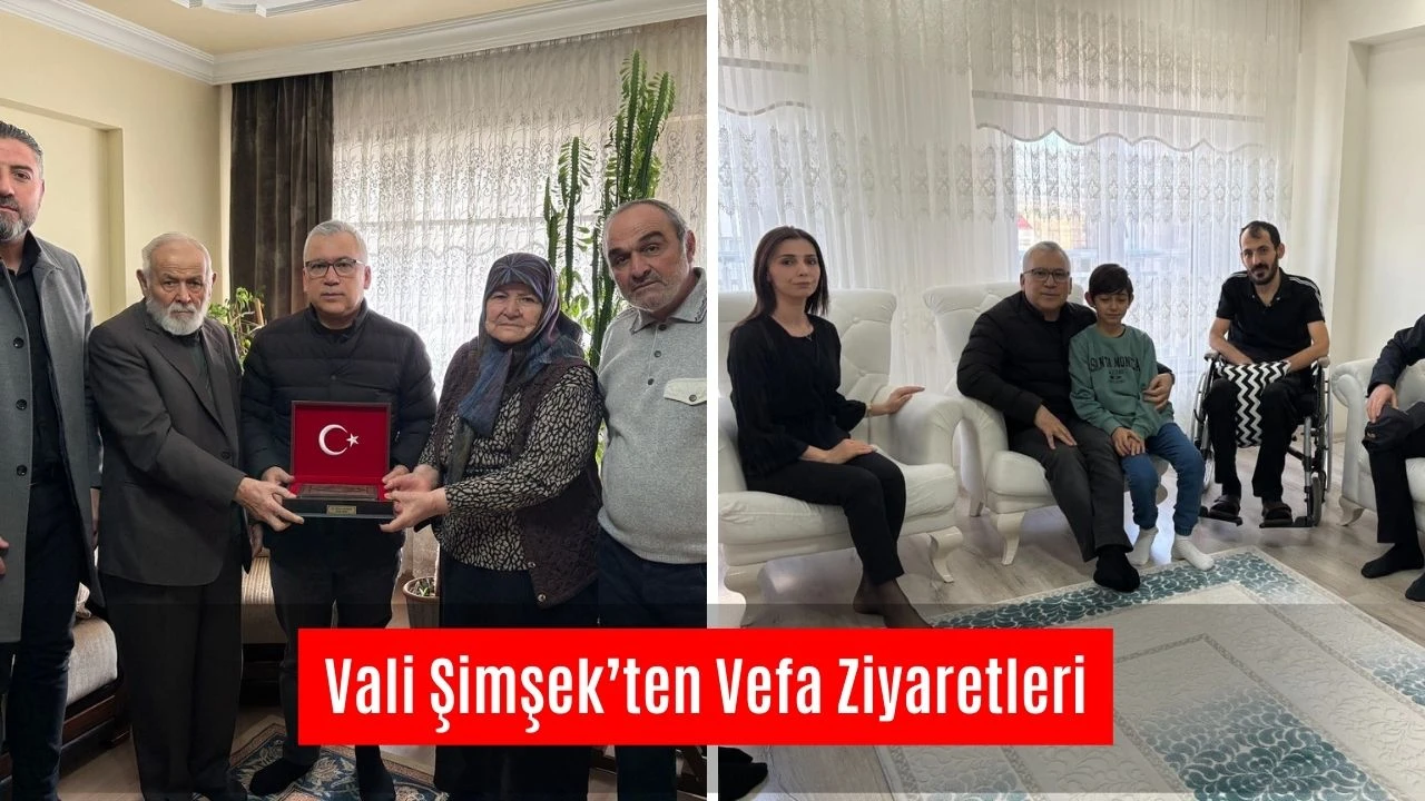 Vali Şimşek’ten Vefa Ziyaretleri