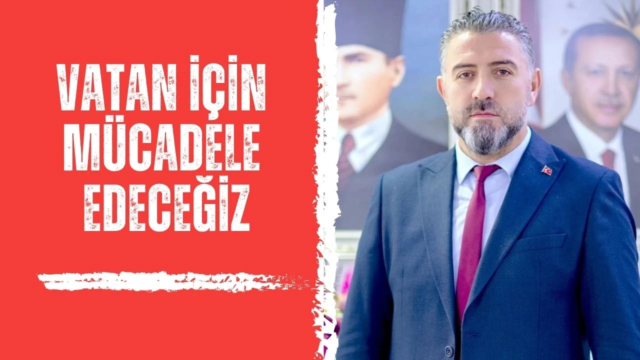 Vatan İçin Mücadele Edeceğiz