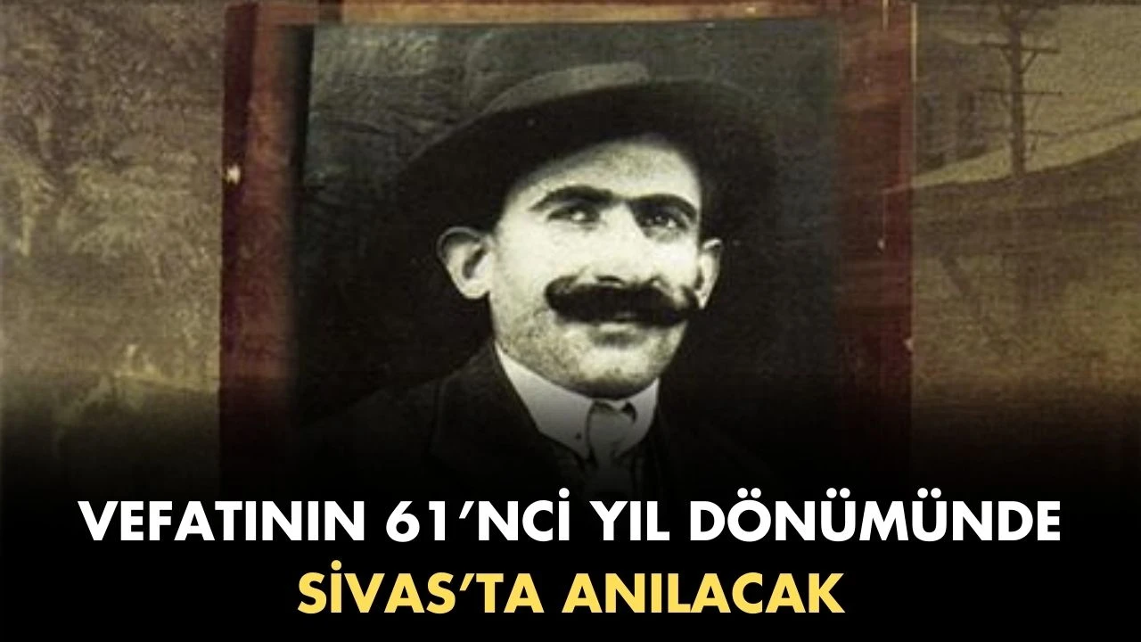 Vefatının 61’nci Yıl Dönümünde Sivas’ta Anılacak