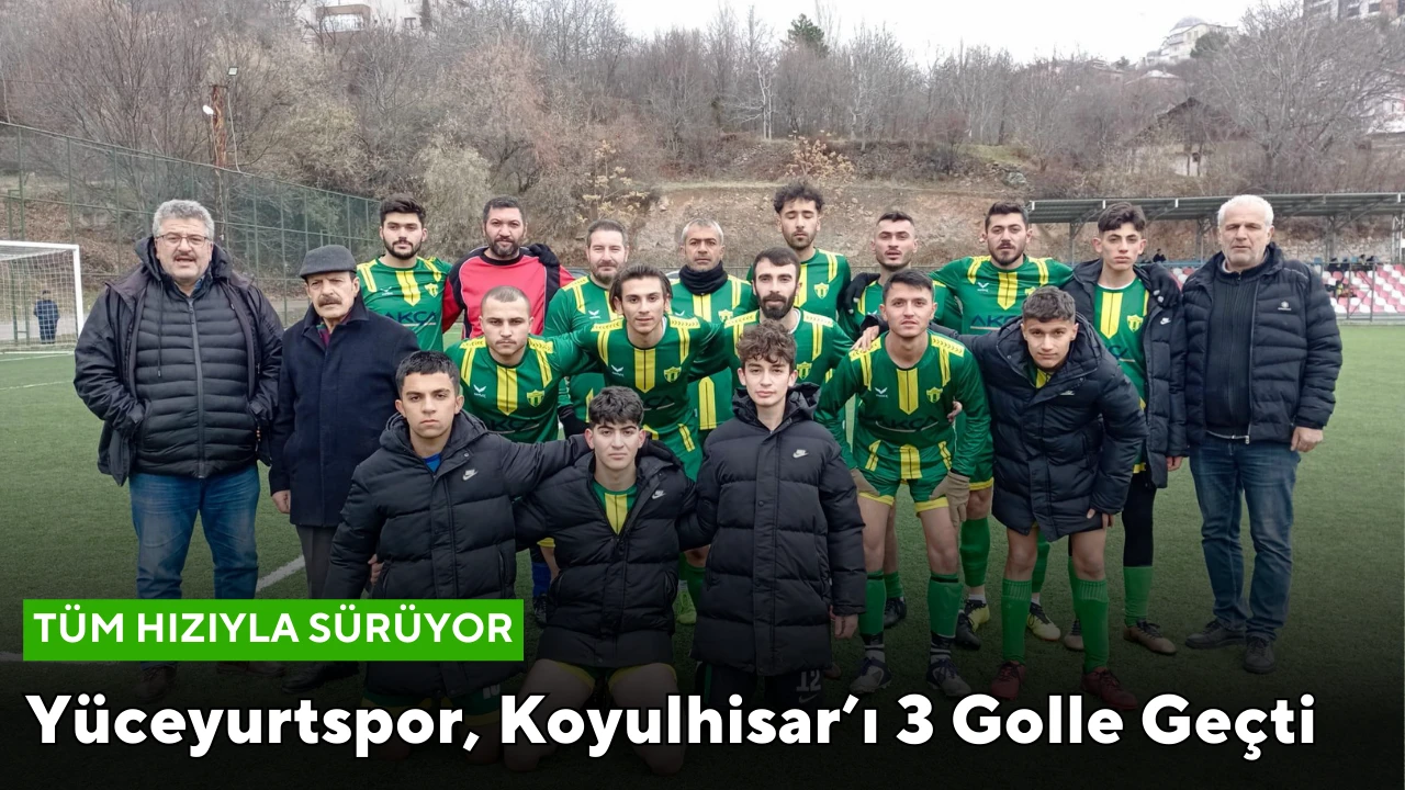 Yüceyurtspor, Koyulhisar’ı 3 Golle Geçti