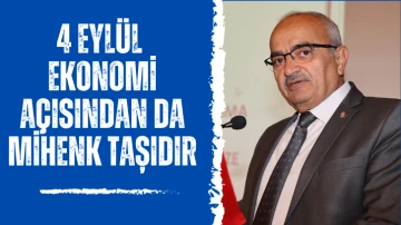 4 Eylül Ekonomi Açısından da Mihenk Taşıdır