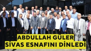 Abdullah Güler Sivas Esnafını Dinledi