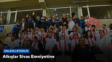 Alkışlar Sivas Emniyetine, Anlamlı Etkinlik