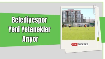 Belediyespor Yeni Yetenekler Arıyor