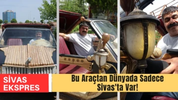 Bu Araçtan Dünyada Sadece Sivas'ta Var!
