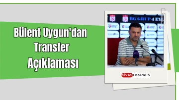 Bülent Uygun'dan Transfer Açıklaması