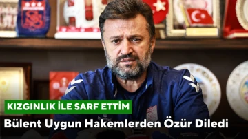 Bülent Uygun Hakemlerden Özür Diledi