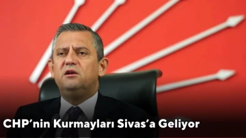 CHP’nin Kurmayları Sivas’a Geliyor