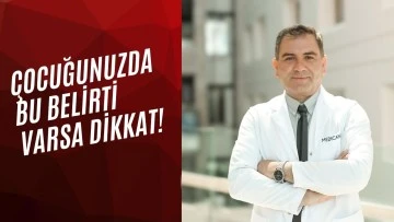 Çocuğunuzda Bu Belirti Varsa Dikkat!