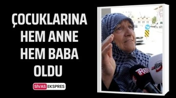 Çocuklarına Hem Anne Hem Baba Oldu 