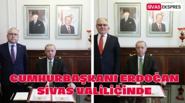 Cumhurbaşkanı Erdoğan Sivas Valiliğinde