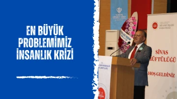 En Büyük Problemimiz İnsanlık Krizi