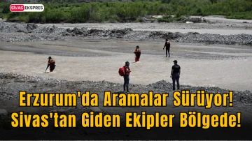 Erzurum'da Aramalar Sürüyor! Sivas'tan Giden Ekipler Bölgede!