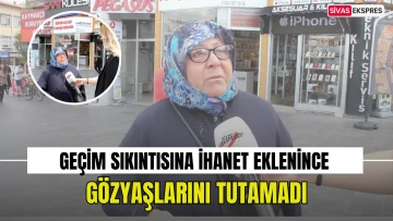 Geçim Sıkıntısına İhanet Eklenince Gözyaşlarını Tutamadı