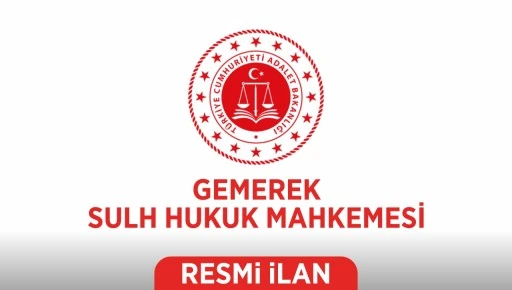 İLAN T.C. GEMEREK SULH HUKUK MAHKEMESİNDEN