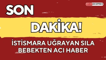 İstismara Uğrayan Sıla Bebekten Acı Haber