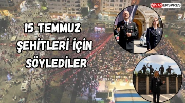 15 Temmuz Şehitleri İçin Söylediler