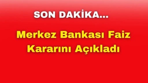 Son Dakika: Merkez Bankası Faiz Kararını Açıkladı