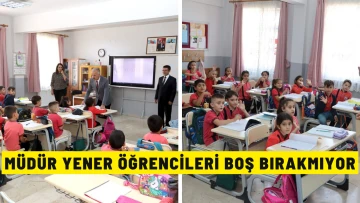 Müdür Yener Öğrencileri Boş Bırakmıyor