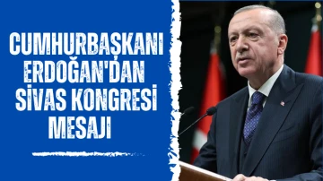 Cumhurbaşkanı Erdoğan'dan Sivas Kongresi Mesajı   