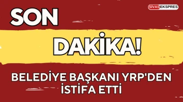 Son dakika:  Belediye Başkanı YRP'den İstifa Etti