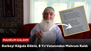 Darbeyi Kâğıda Döktü, 8 Yıl Vatanından Mahrum Kaldı   