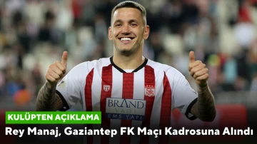  Rey Manaj, Gaziantep FK Maçı Kadrosuna Alındı 