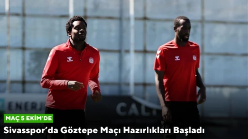 Sivasspor’da Göztepe Maçı Hazırlıkları Başladı   