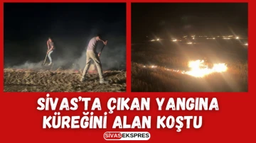 Sivas’ta Çıkan Yangına Küreğini Alan Koştu   