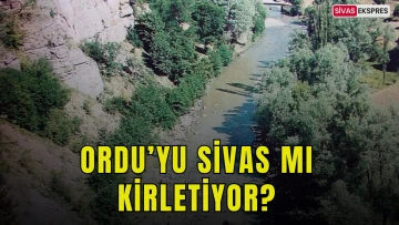 Ordu’yu Sivas mı Kirletiyor?