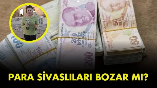 Para Sivaslıları Bozar Mı? 